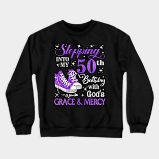 Stepping Into My 50th Birthday With God's Grace & Mercy Bday Crewneck Sweatshirt